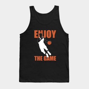 Enjoy The Game | Basketball Quote Tank Top